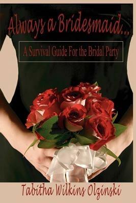 Always a Bridesmaid... - Tabitha Wilkins Olzinski - cover