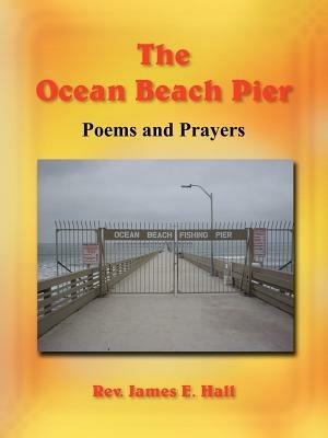 The Ocean Beach Pier - Rev. James E. Hall - cover