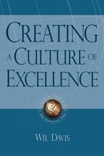 Creating a Culture of Excellence: Changing the World of Work One Person at a Time