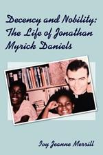 Decency and Nobility: The Life of Jonathan Myrick Daniels