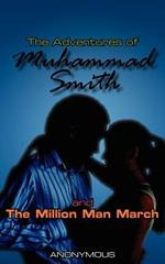 The Adventures of Muhammad Smith and The Million Man March