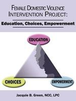 Female Domestic Violence Intervention Project: Education, Choices, Empowerment