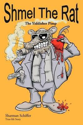 Shmel the Rat: The Yiddisher Pimp - Sharman Schiffer - cover