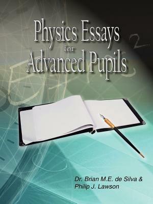 Physics Essays for Advanced Pupils - Dr. Brian M.E. de Silva - cover