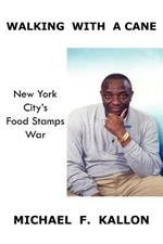 Walking With A Cane: New York City's Food Stamps War