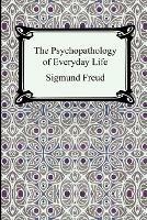 The Psychopathology of Everyday Life - Sigmund Freud - cover