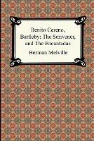 Benito Cereno, Bartleby: The Scrivener, and The Encantadas - Herman Melville - cover