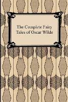 The Complete Fairy Tales of Oscar Wilde - Oscar Wilde - cover