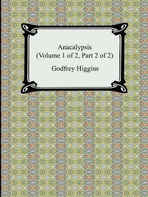 Anacalypsis (Volume 1 of 2, Part 2 of 2) - Godfrey Higgins - cover