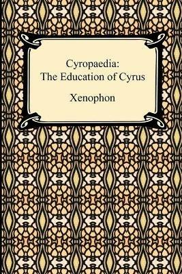 Cyropaedia: The Education of Cyrus - Xenophon,H G Dakyns - cover