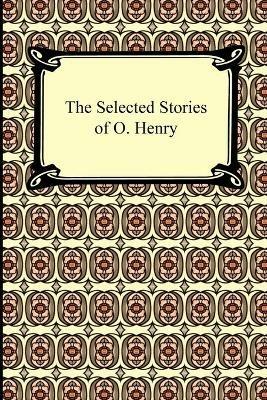 The Selected Stories of O. Henry - O Henry - cover