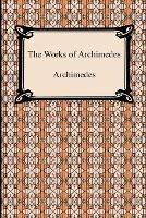 The Works of Archimedes - Archimedes - cover