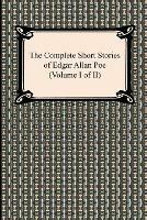 The Complete Short Stories of Edgar Allan Poe (Volume I of II) - Edgar Allan Poe - cover