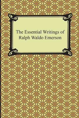 The Essential Writings of Ralph Waldo Emerson - Ralph Waldo Emerson - cover