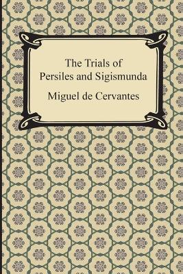 The Trials of Persiles and Sigismunda - Miguel De Cervantes - cover