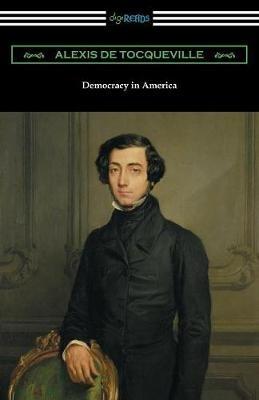 Democracy in America (Volumes 1 and 2, Unabridged) [Translated by Henry Reeve with an Introduction by John Bigelow] - Alexis De Tocqueville - cover