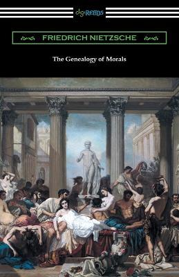 The Genealogy of Morals (Translated by Horace B. Samuel with an Introduction by Willard Huntington Wright) - Friedrich Wilhelm Nietzsche - cover