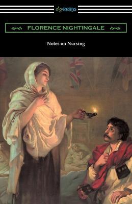 Notes on Nursing: What It Is, and What It Is Not - Florence Nightingale - cover