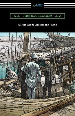 Sailing Alone Around the World (Illustrated by Thomas Fogarty and George Varian) - Joshua Slocum - cover