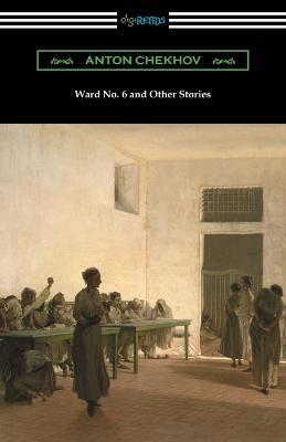 Ward No. 6 and Other Stories (Translated by Constance Garnett) - Anton Chekhov - cover