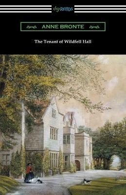 The Tenant of Wildfell Hall: (with an Introduction by Mary Augusta Ward) - Anne Bronte - cover
