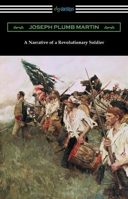 A Narrative of a Revolutionary Soldier - Joseph Plumb Martin - cover