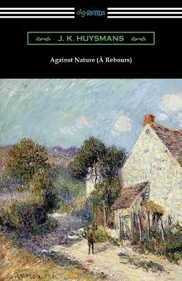 Against Nature (A Rebours) - J K Huysmans - cover