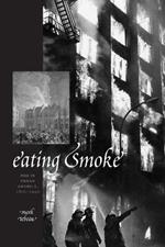 Eating Smoke: Fire in Urban America, 1800-1950