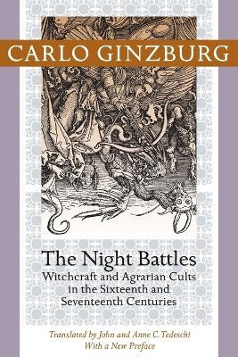 The Night Battles: Witchcraft and Agrarian Cults in the Sixteenth and Seventeenth Centuries - Carlo Ginzburg - cover