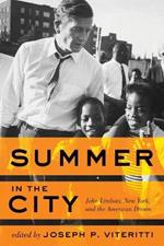 Summer in the City: John Lindsay, New York, and the American Dream