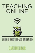 Teaching Online: A Guide to Theory, Research, and Practice