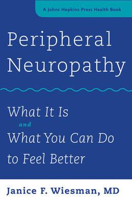 Peripheral Neuropathy: What It Is and What You Can Do to Feel Better - Janice F. Wiesman - cover