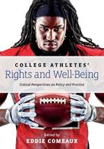 College Athletes' Rights and Well-Being: Critical Perspectives on Policy and Practice