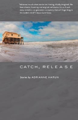 Catch, Release - Adrianne Harun - cover