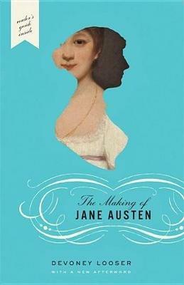 The Making of Jane Austen - Devoney Looser - cover