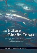 The Future of Bluefin Tunas: Ecology, Fisheries Management, and Conservation