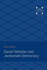 Daniel Webster and Jacksonian Democracy