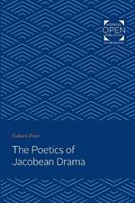 The Poetics of Jacobean Drama