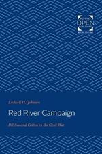 Red River Campaign: Politics and Cotton in the Civil War