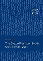 The Cotton Plantation South since the Civil War