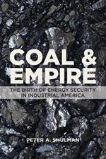 Coal and Empire: The Birth of Energy Security in Industrial America