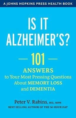 Is It Alzheimer's?: 101 Answers to Your Most Pressing Questions about Memory Loss and Dementia - Peter V. Rabins - cover