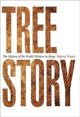 Tree Story: The History of the World Written in Rings - Valerie Trouet - cover