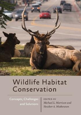 Wildlife Habitat Conservation: Concepts, Challenges, and Solutions - cover