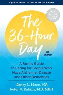 The 36-Hour Day: A Family Guide to Caring for People Who Have Alzheimer Disease and Other Dementias - Nancy L. Mace,Peter V. Rabins - cover