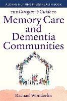 The Caregiver's Guide to Memory Care and Dementia Communities - Rachael Wonderlin - cover