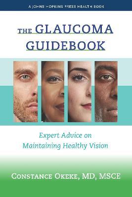 The Glaucoma Guidebook: Expert Advice on Maintaining Healthy Vision - Constance Okeke - cover