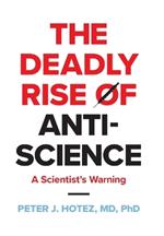 The Deadly Rise of Anti-science: A Scientist's Warning