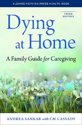 Dying at Home: A Family Guide for Caregiving - Andrea Sankar - cover