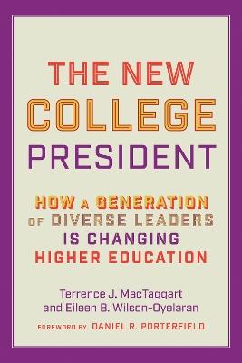 The New College President: How a Generation of Diverse Leaders Is Changing Higher Education - Terrence J. MacTaggart,Eileen B. Wilson-Oyelaran - cover